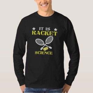 It Is Racket Science Tennis Athlete Hobby Player B T-Shirt