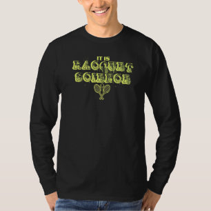 It Is Raquet Science Tennis Player For Kids Men T-Shirt