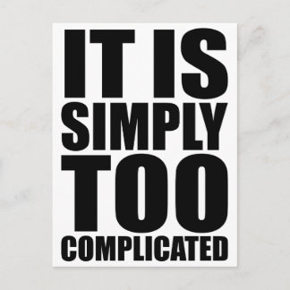 It is Simply too complicated Postcard