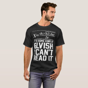 It Is Some Kind Of Elvish Cant Read It Math Tshirt