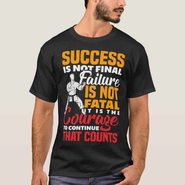 It Is The Courage To Continue That Counts Karate J T-Shirt (Front)