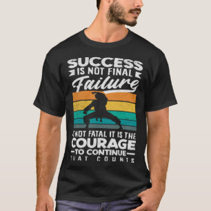 It Is The Courage To Continue That Counts Karate J T-Shirt