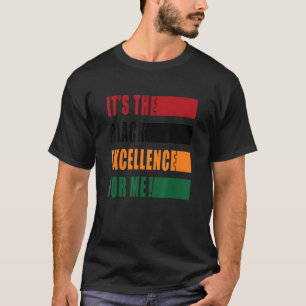 It Is The Excellence For Me Melanin Black Revoluti T-Shirt