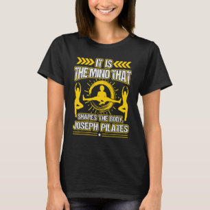 It Is The Mind That Shapes The Body T-Shirt