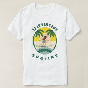 it is time for surfing T-Shirt