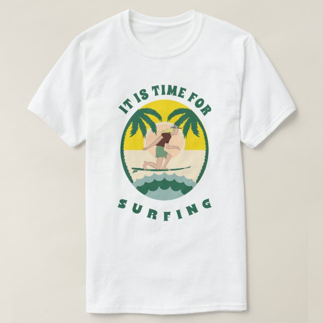 it is time for surfing T-Shirt (Design Front)