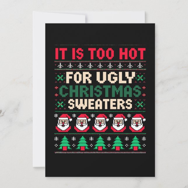 It Is Too Hot For Ugly Christmas Sweaters Santa Invitation (Front)