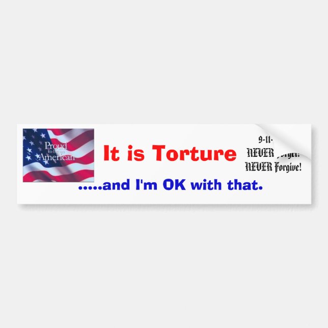 It is Torture Bumper Sticker (Front)