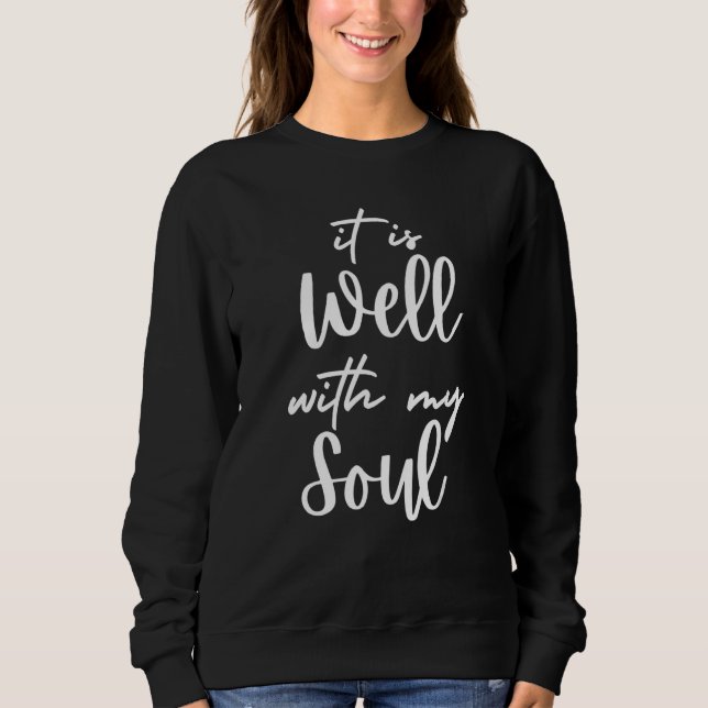 It Is Well With My Soul Christian Collection Sweatshirt (Front)