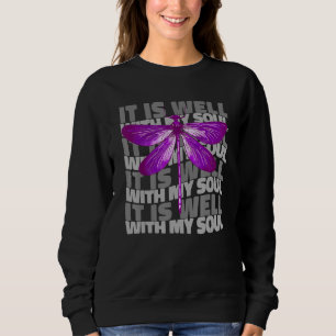 It is Well with My Soul Dragonfly Quote Dragonfly Sweatshirt