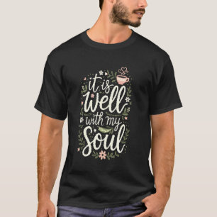 It Is Well With My Soul Floral Christian T-Shirt