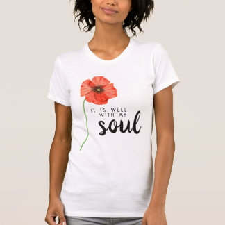 It Is Well With My Soul Red Poppy Floral Faith  T-Shirt