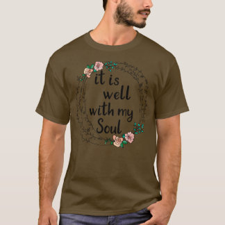 It Is Well With My Soul T-Shirt