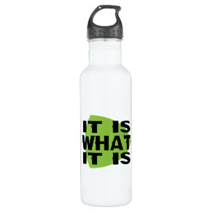 It Is What It Is 710 Ml Water Bottle
