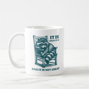 It Is What It Is And It Is Not Great Trash Racoon Coffee Mug