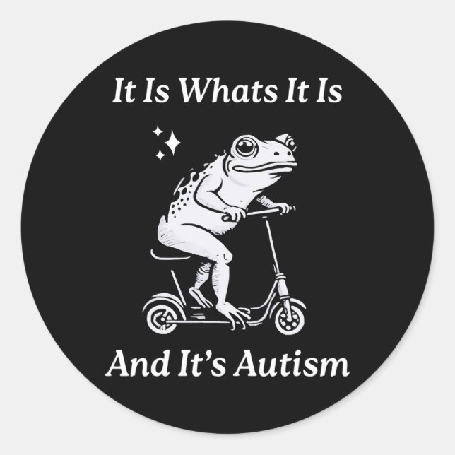 It Is What It Is And It's Autism Funny Meme Autism Classic Round Sticker (Front)