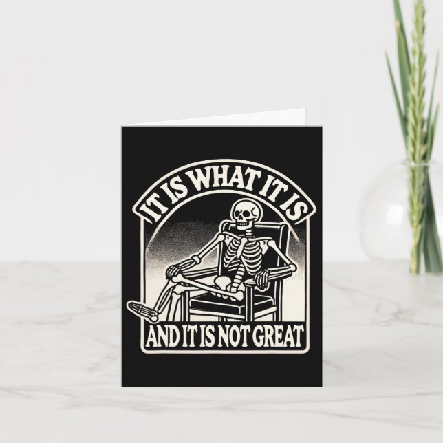 It Is What It Is And Its Not Great Skeleton Hallow Card (Front)
