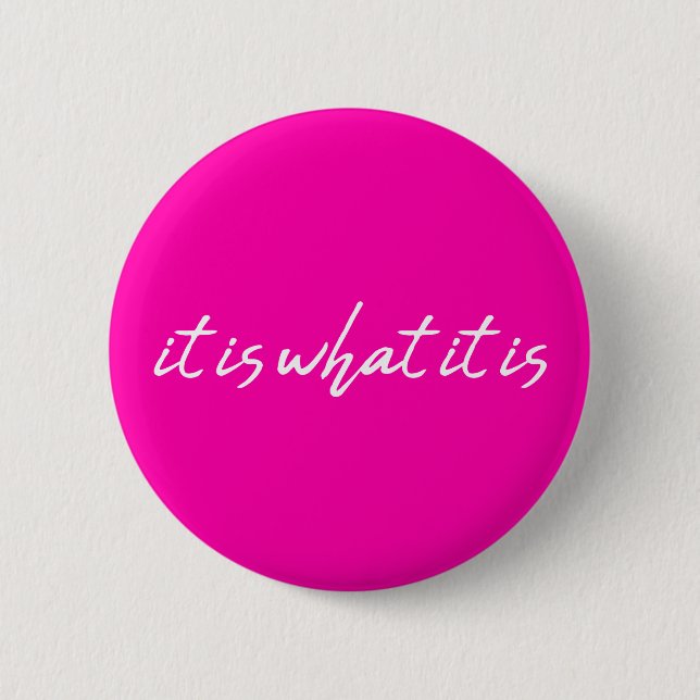 It Is What It Is - Badge pin button (Front)