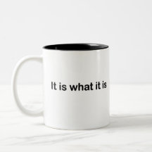 It is what it is - basic