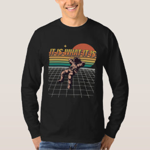 It Is What It Is Chillin Astronaut Galaxy Spacem T-Shirt
