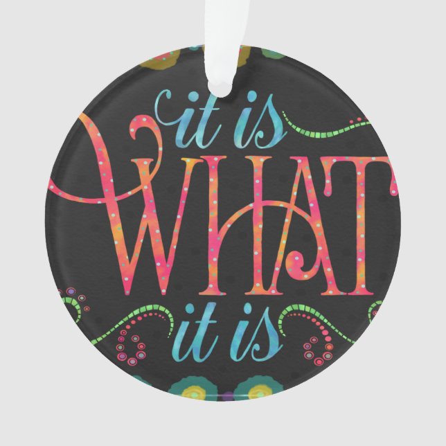 ‘It is What It is’ Fun Black Ornament (Front)