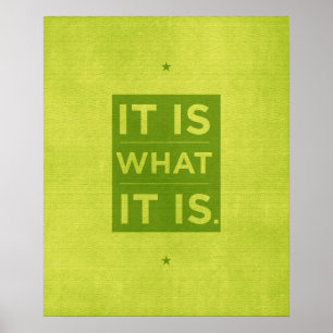 It Is What it Is - Green Poster