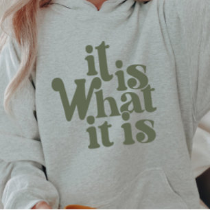 It is What it is Hoodie