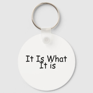 It Is What It Is Key Ring