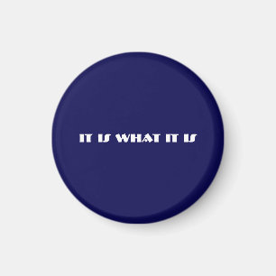 it is what it is  magnet