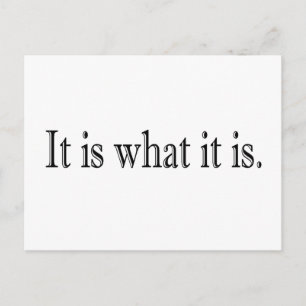 It Is What It Is Postcard