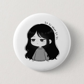 It Is What It Is Relatable Chibi Girl Illustration 6 Cm Round Badge