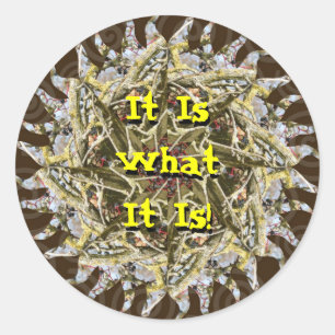 It Is What It Is! - Sticker