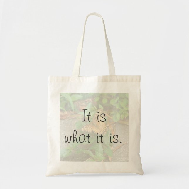 It is what it is. tote bag (Front)