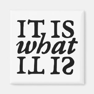 "It Is What It Is" Typography Magnet