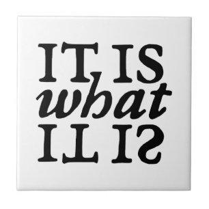 "It Is What It Is" Typography Tile