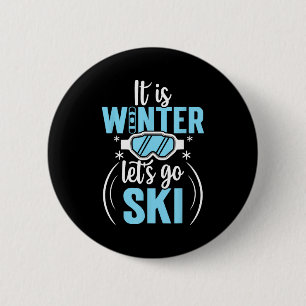 It is winter lets go skiing, skier  6 cm round badge