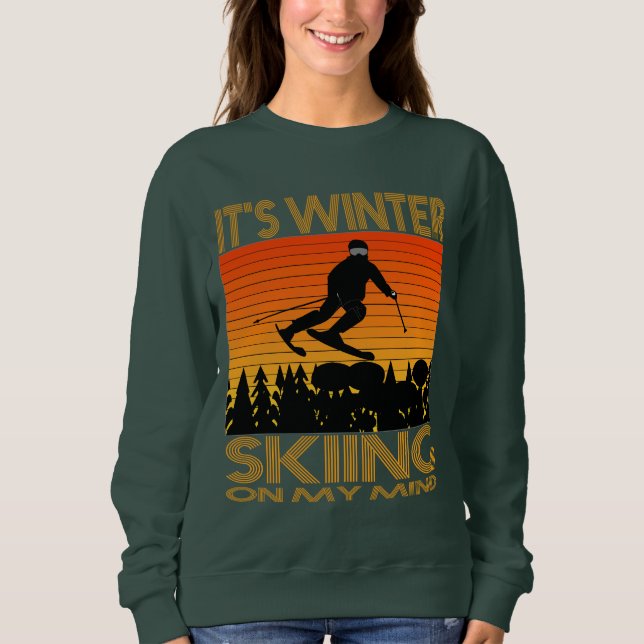 IT IS WINTER – SKIING ON MY MIND. SWEATSHIRT (Front)