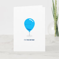 It is your birthday.