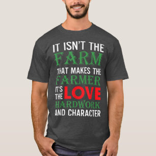 It Isnt The Farm That Makes The Farmer Png  T-Shirt