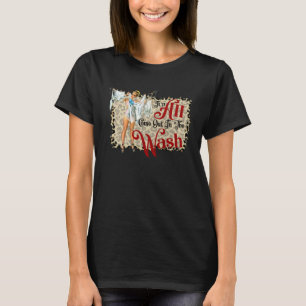 It ll All Come Out In The Wash Gossip  country lyr T-Shirt
