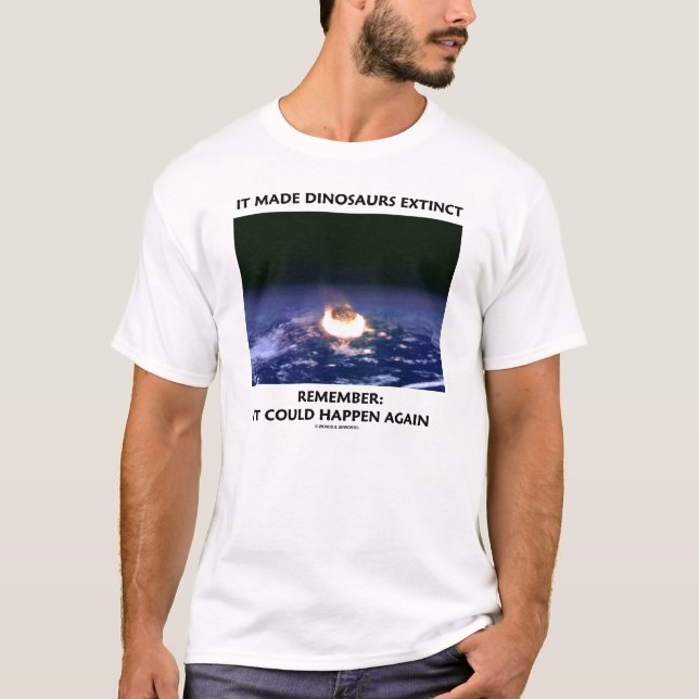 It Made Dinosaurs Extinct (Meteor Crashing Earth) T-Shirt (Front)