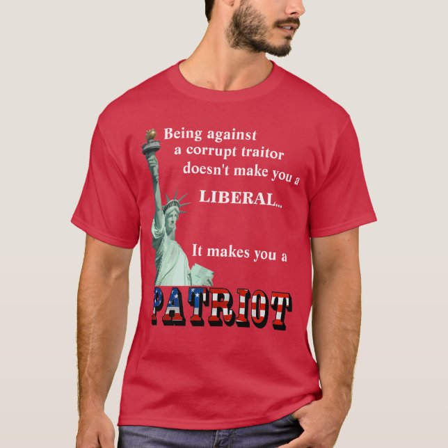 It makes you a PATRIOT T-Shirt (Front)