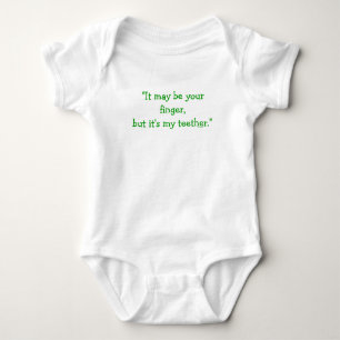 "It may be your finger, but it's my teether." Baby Bodysuit