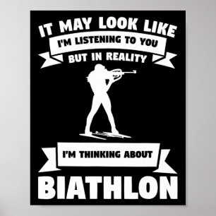 It May Look Like I'm Listening To You Biathlon Bia Poster