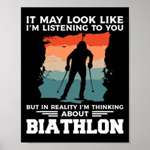 It May Look Like I'm Listening To You Biathlon Bia Poster