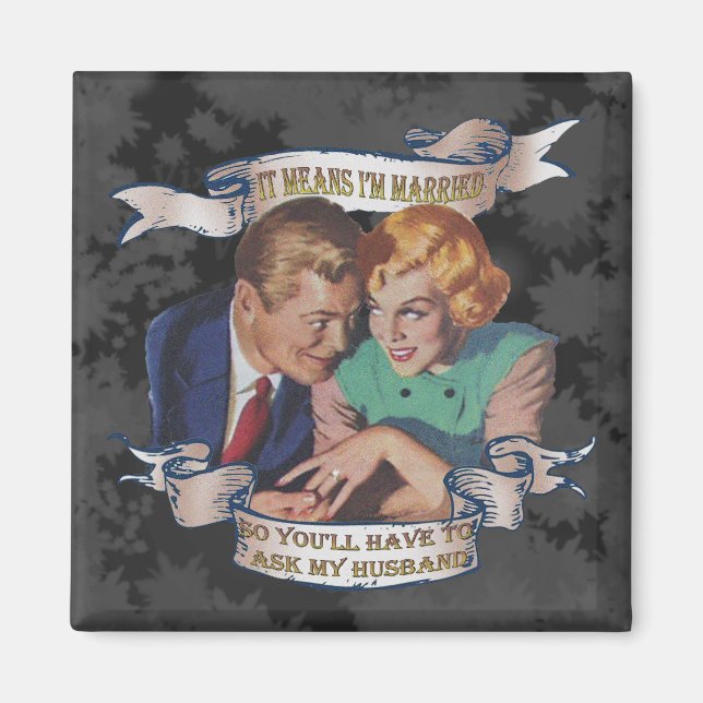 It means I'm married, ask my husband Magnet (Front)