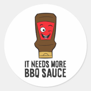 It Needs More Bbq Sauce Funny Byrbecue Sauce  Classic Round Sticker