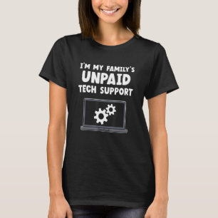 IT Nerd Geek Computer I'm My Family's Unpaid Tech  T-Shirt