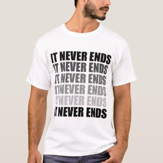It Never Ends T-Shirt