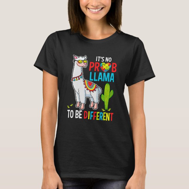 It No Prob Llama To Be Different Autism Llama T-Shirt (Front)